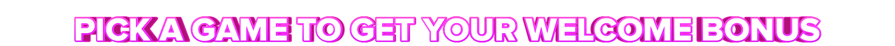 Hyper PICK A GAME TO GET YOUR WELCOME BONUS